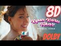 8D dolby Kyun Karu Fikar - Disha Patani | Nikhita Gandhi | Escape Reality with Immersive 8D  Songs
