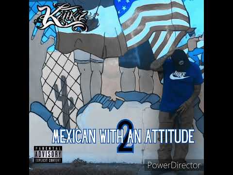 Kinkiz - Authentic.                                          [Mexican With An Attitude 2]