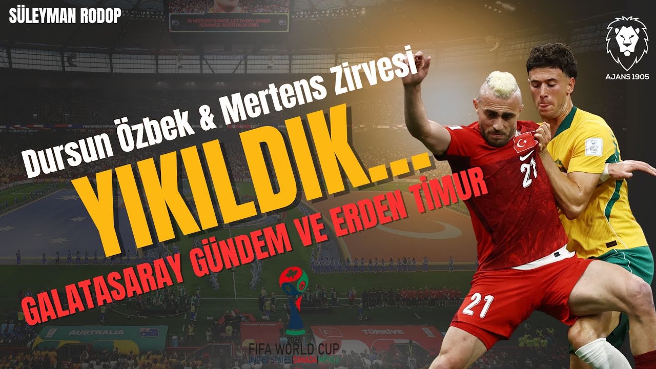 Türkiye - Avustralya 0-2 | YIKILDIK | Dursun Özbek & Mertens Zirvesi, Transfer, Erden Timur'a Moral
