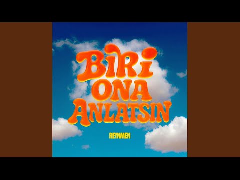 Biri Ona Anlatsin - Reynmen