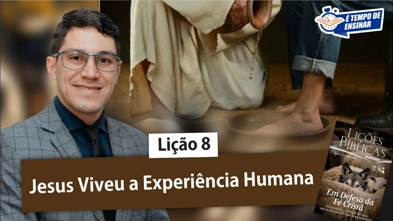 Lição 8 Adultos  JESUS VIVEU A EXPERIÊNCIA HUMANA - CPAD