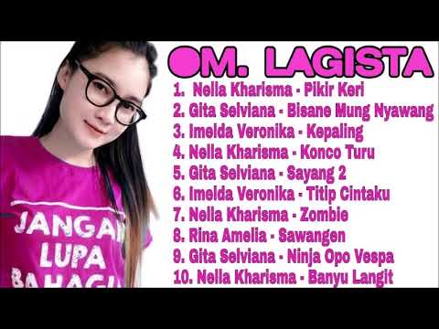 OM LAGISTA Full Album ll Nella Kharisma, Gita Selviana, Imelda Veronika ll Pikir Keri, Konco Turu