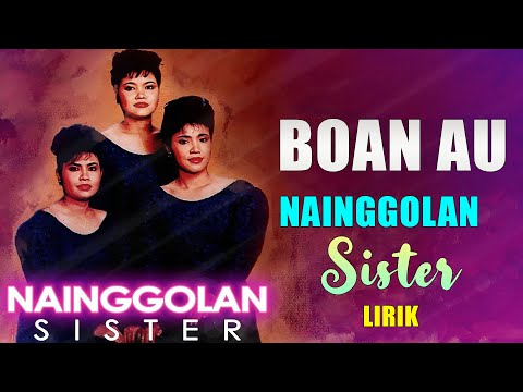 Nainggolan Sister - Boan Au (Vidio Lirik) Lagu Terbaik Dan Enak Didengar