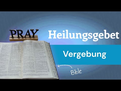 Heilungsgebet - Vergebung ein Schlüssel der Befreiung
