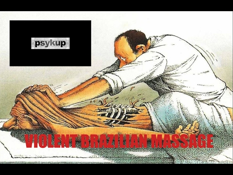 PSYKUP - Violent Brazilian Massage (Audio)