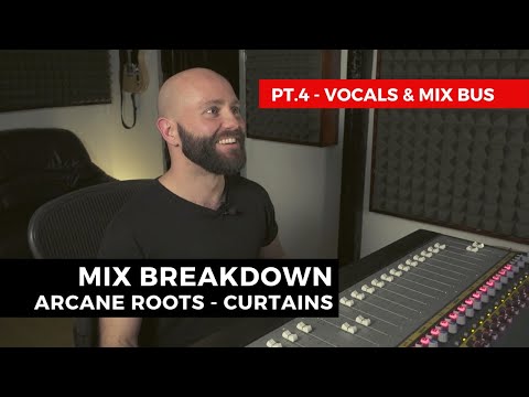 Mix Breakdown: Arcane Roots - Curtains (Pt.4 Vocals & Mix Bus)
