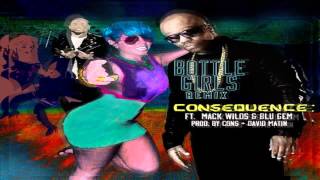 Consequence - Bottle Girls (Remix) Feat. Mack Wilds & Blu Gem (Singles) NEW HD