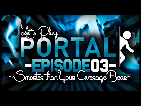 Let's Play Portal! w/ TheKingNappy - Ep 3 "Smarter Than Your Average Bear"