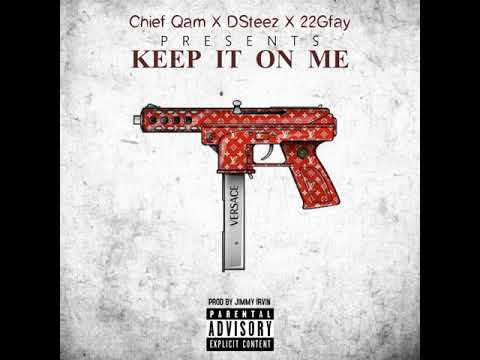 Chief Qam X Dsteez X 22Gfay - Keep it on Me