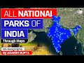All National Parks Of India Through Maps 106 National Parks StudyIQ IAS