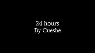 24 hours by Cueshe