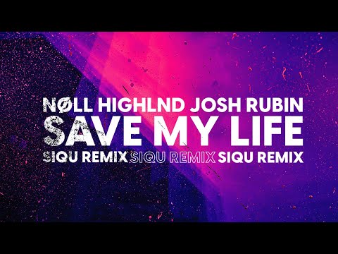NØLL. HIGHLND  - Save My Life feat. Josh Rubin (Siqu Remix)