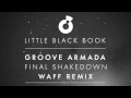 Groove Armada - Final Shakedown (wAFF Remix) - Little Black Book