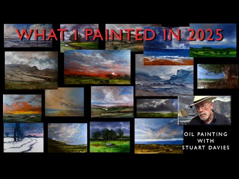 What I Painted In 2025 - Landscape Oil Painting With Stuart Davies