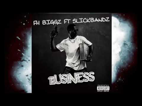 FH Biggz ft SlickBandz - Business (Audio)