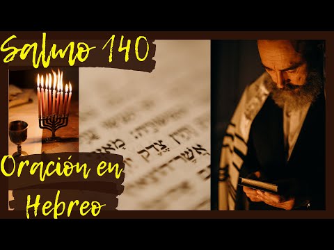 Salmo 140. Oración con los Salmos en Hebreo. Sanación, Liberación, Protección, Combate Espiritual.