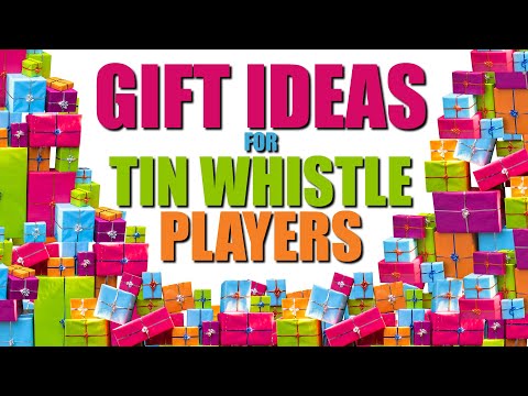 GIFT IDEAS FOR TIN WHISTLE PLAYERS | What To Buy A Whistler?