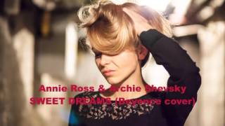 Annie Ross & Archie Shevsky - Sweet Dreams (Beyonce Cover)