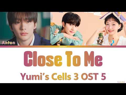 Anton Close To Me Yumi's Cells 3 OST Lyrics