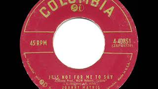 1957 HITS ARCHIVE: It’s Not For Me To Say - Johnny Mathis (a #2 record)