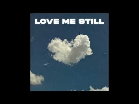 Video thumbnail for Love Me Still
