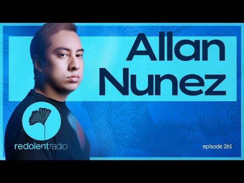 ALLAN NUNEZ Redolent Radio Episode 261