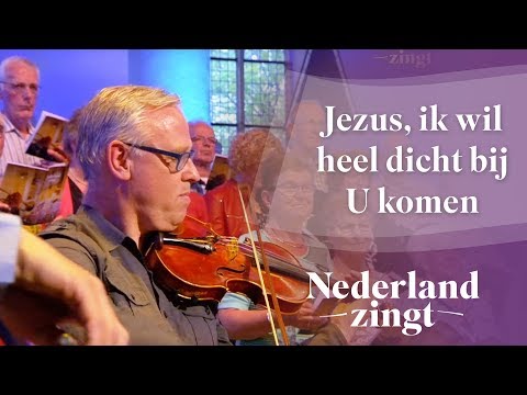 Jezus, Ik wil heel dicht bij U komen - Nederland Zingt