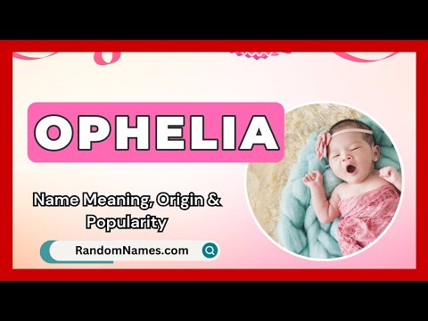 Ophelia - Baby Girl Name Meaning, Origin & Popularity - RandomNames.com
