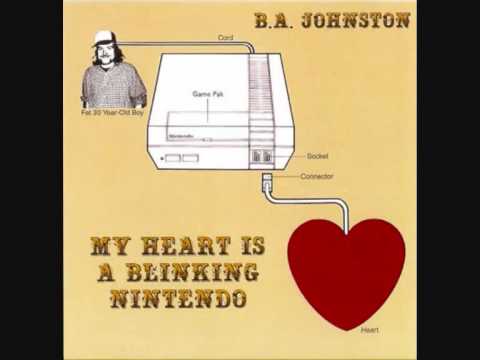 B.A .Johnston- My Heart Is A Blinking Nintendo