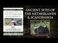Sig Lonegren Ancient Sites Of The Netherlands And Scandinavia FULL LECTURE