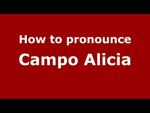 How to pronounce Campo Alicia (Colombian Spanish/Colombia) - PronounceNames.com