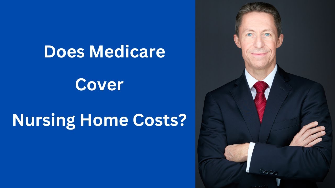 Will Medicare Cover My Nursing Home Costs