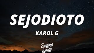 KAROL G - SEJODIOTO (Letra/Lyrics) | Qué chimba se siente, hacer el amor con otro