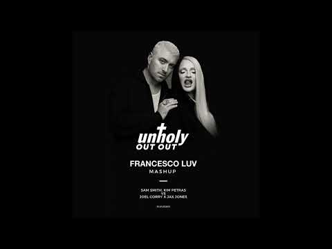 Sam Smith, Kim Petras Vs Joel Corry X Jax Jones - Unholy Out Out (Francesco Luv Mashup)