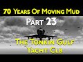 Moving Mud Episode 23 The Tonkin Gulf Yacht Club