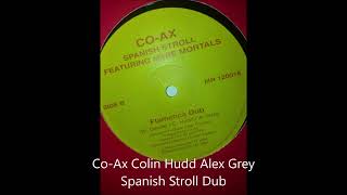 Colin Hudd Alex Grey Co-Ax Spanish Stroll Dub