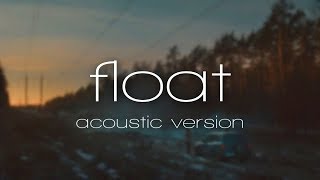 EDEN - float (Acoustic Version) lyric video