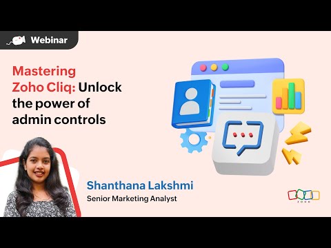 Webinar | Mastering Zoho Cliq: Unlock the power of admin controls | Zoho Cliq