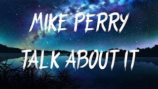 Mike Perry, Hot Shade - Talk About It (Lyrics / Lyric Video)