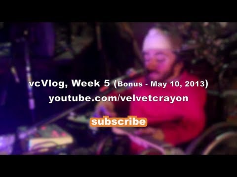 vcVlog - Week 5, Bonus Footage - Velvet Crayon: Live at Carnivolution (May 10, 2013)