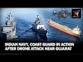 Drone Strikes Ship With 20 Indians Off Gujarat Coast Guard Makes Contact