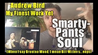 Andrew Bird • My Finest Work Yet: Sweaty Record Review #98