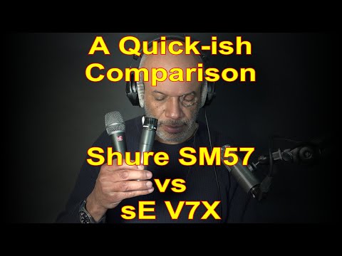 Shure SM57 vs sE V7X - A Quick-ish Comparison