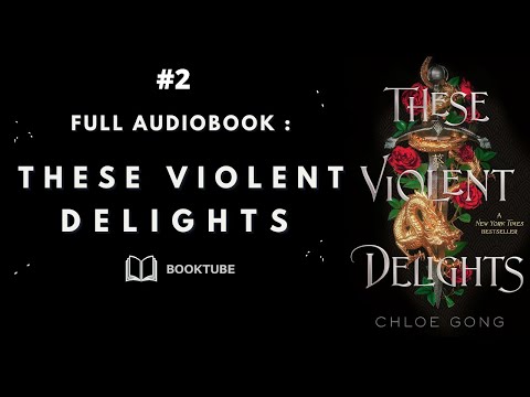 These Violent Delights by Chloe Gong  [FULL AUDIOBOOK ] (Part 2 of 2)