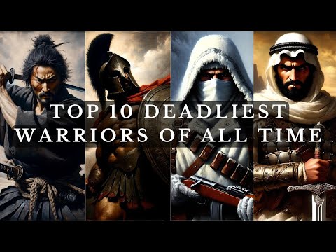Top 10 DEADLIEST Warriors of All Time - Ranked & Explained!