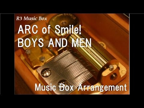 ARC of Smile!/BOYS AND MEN [Music Box] (Anime "Yu-Gi-Oh! Arc-V" ED)
