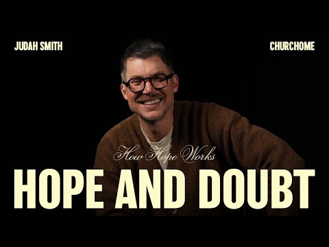 How Hope Works | Hope and Doubt | Judah Smith