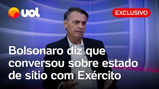 Bolsonaro on UOL: Former president says he discussed state of siege with military commanders