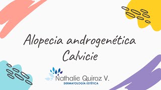 Alopecia androgenetica - calvicie - Dra Nathalie Quiroz dermatologa