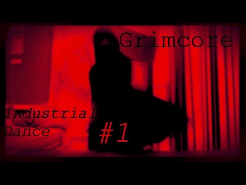 Industrial Dance #1 - Grimcore: Aggrophil